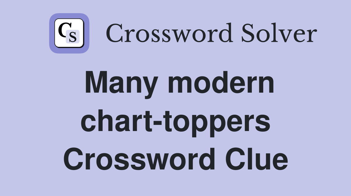 Many modern chart-toppers Crossword Clue