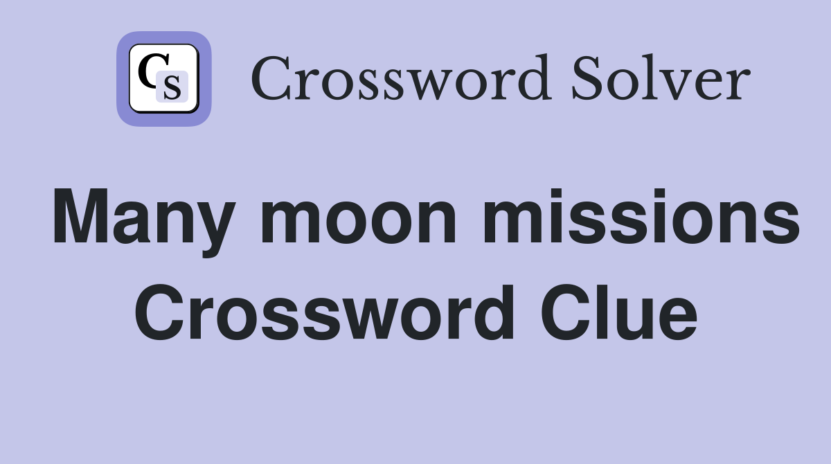 Many moon missions Crossword Clue