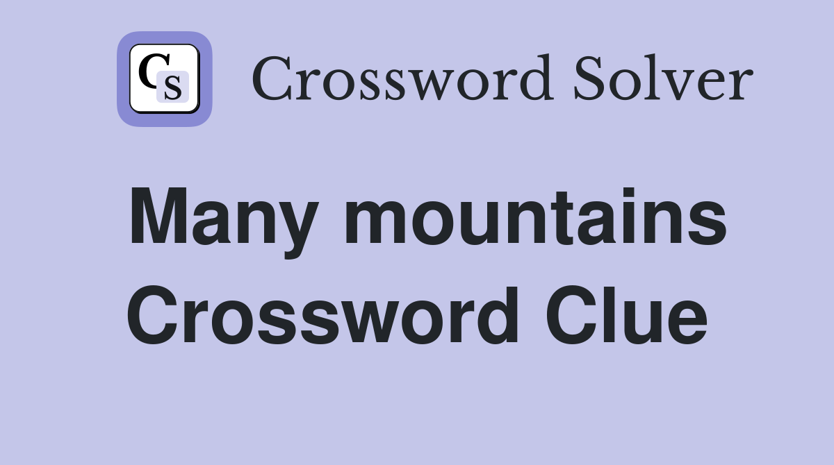 Many mountains Crossword Clue