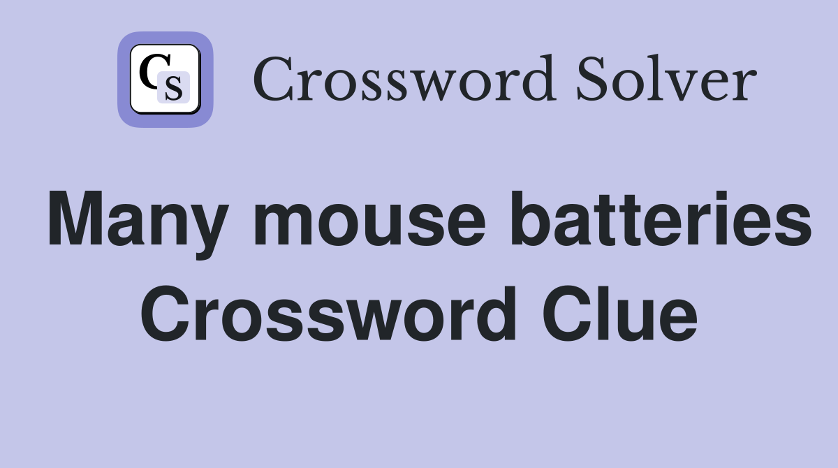 Many mouse batteries Crossword Clue
