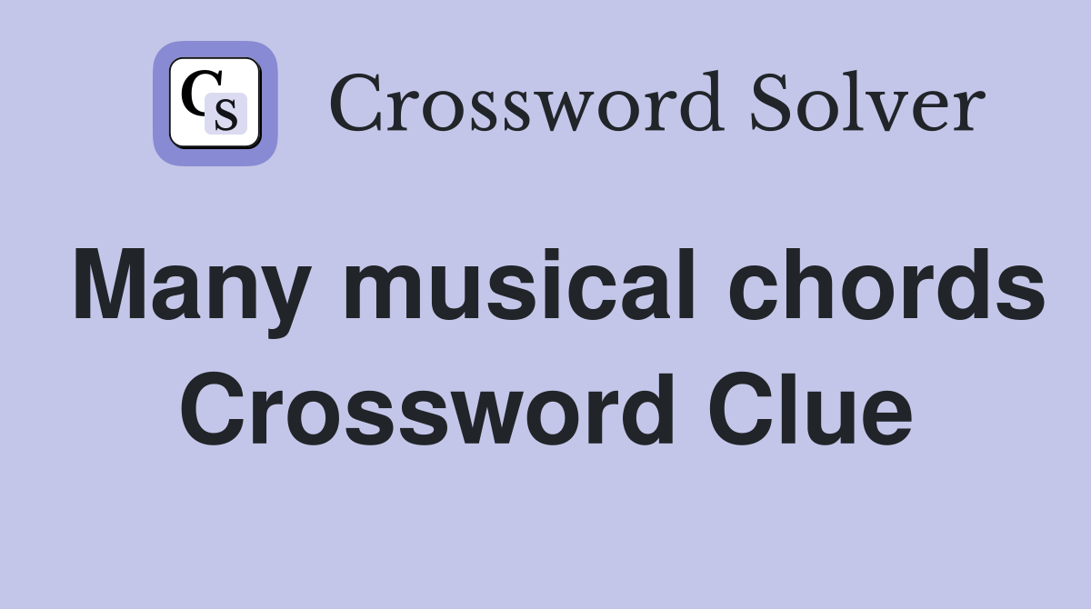 Many musical chords Crossword Clue