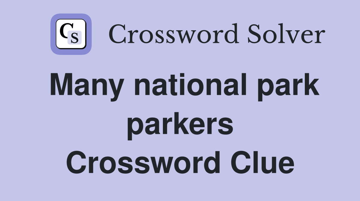 Many national park parkers Crossword Clue