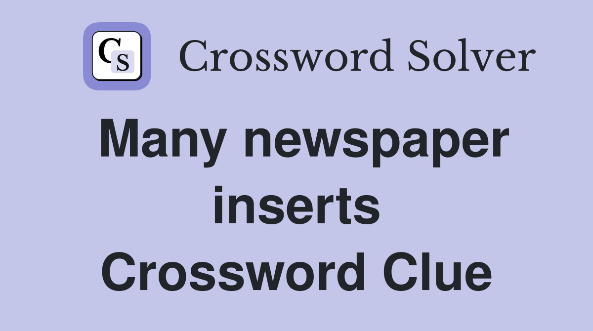 Many newspaper inserts Crossword Clue