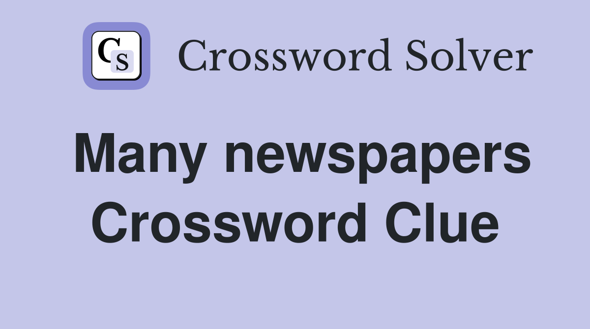 Many newspapers Crossword Clue