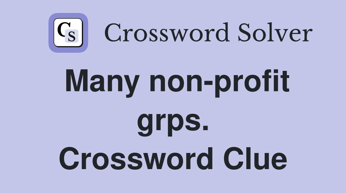 Many non-profit grps. Crossword Clue