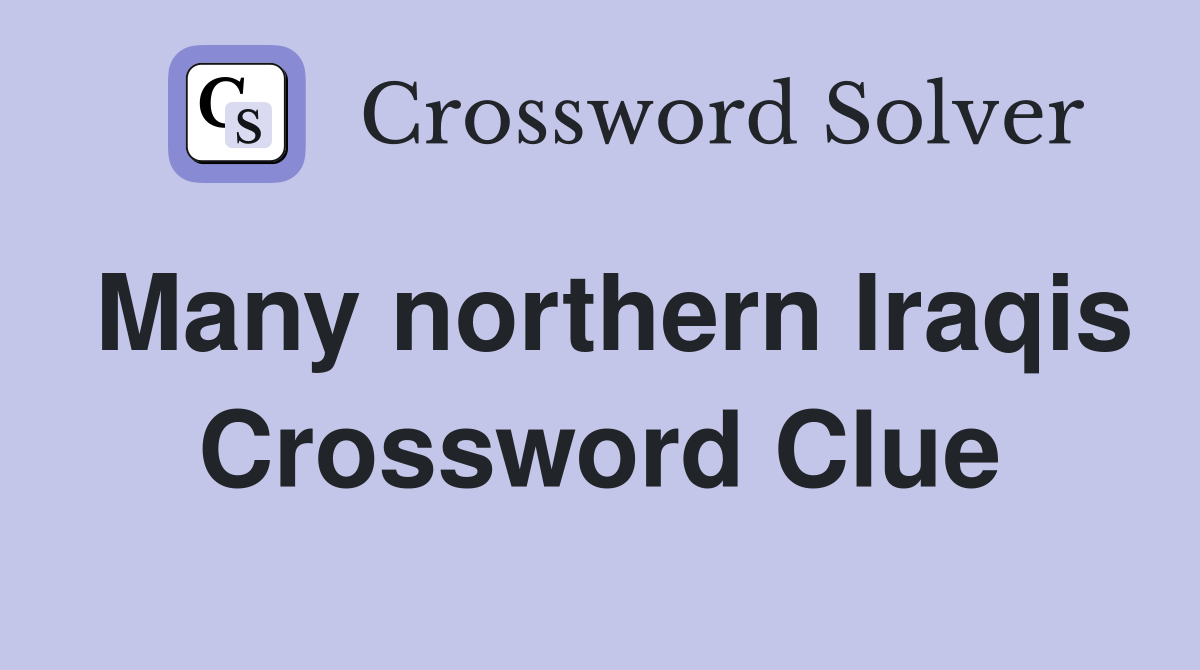 Many northern Iraqis Crossword Clue