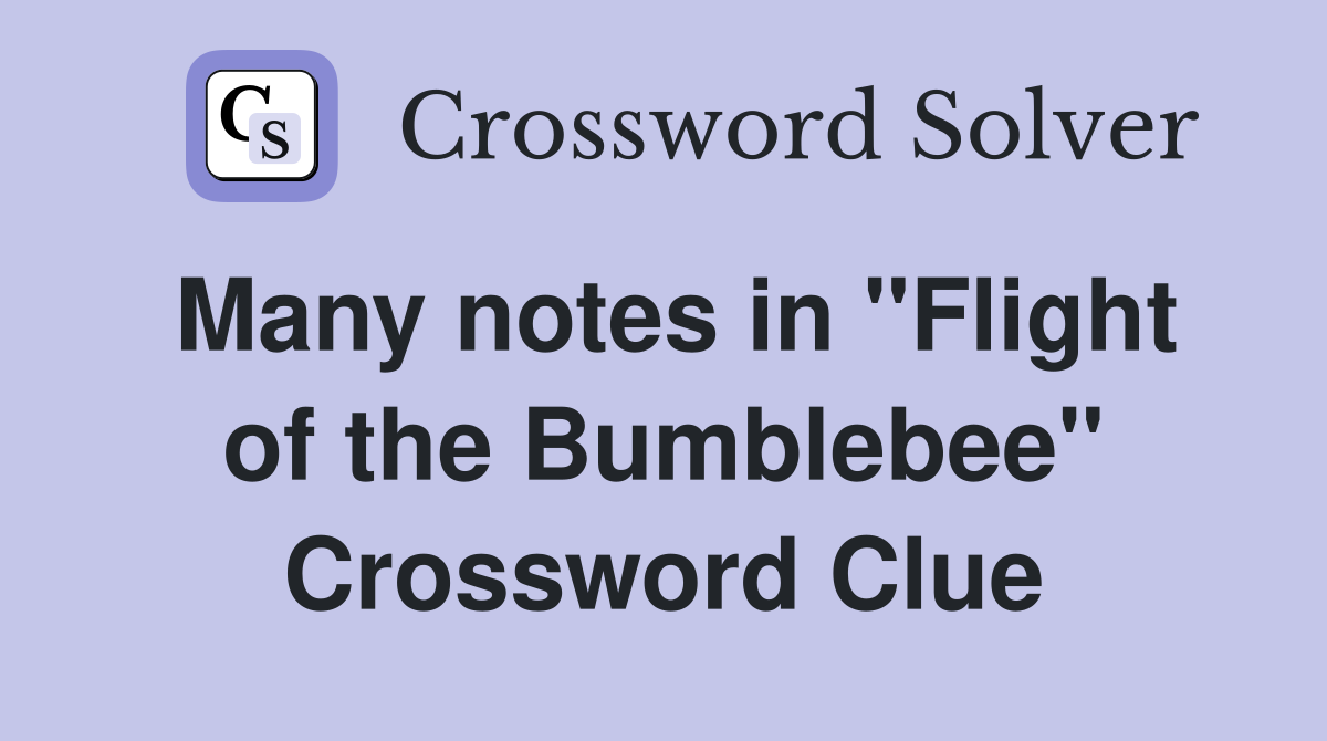Many notes in "Flight of the Bumblebee" Crossword Clue