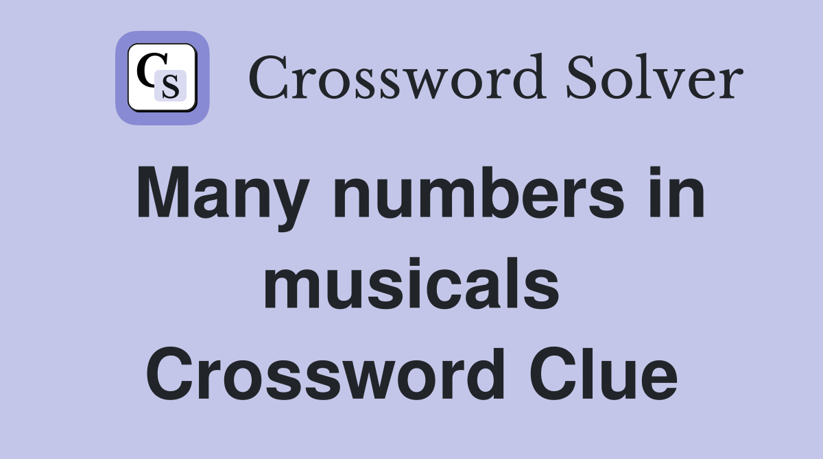 Many numbers in musicals Crossword Clue