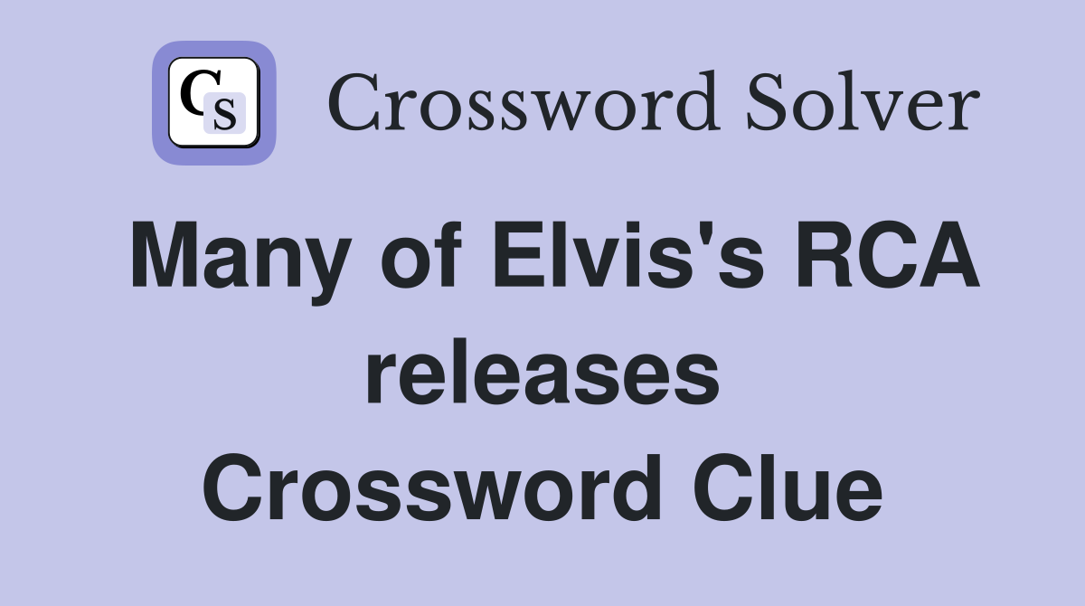 Many of Elvis's RCA releases Crossword Clue
