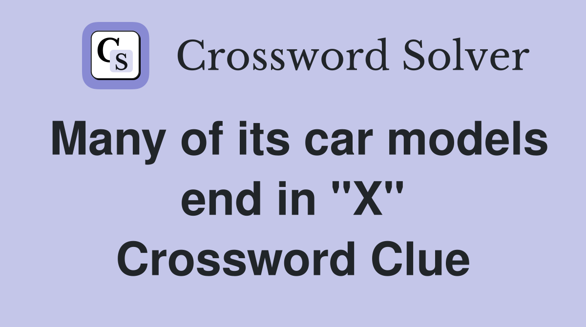 Many of its car models end in "X" Crossword Clue