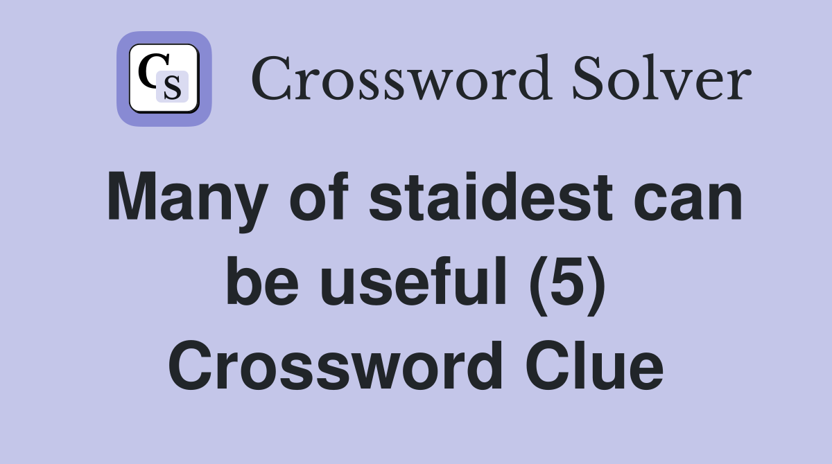 Many of staidest can be useful (5) Crossword Clue