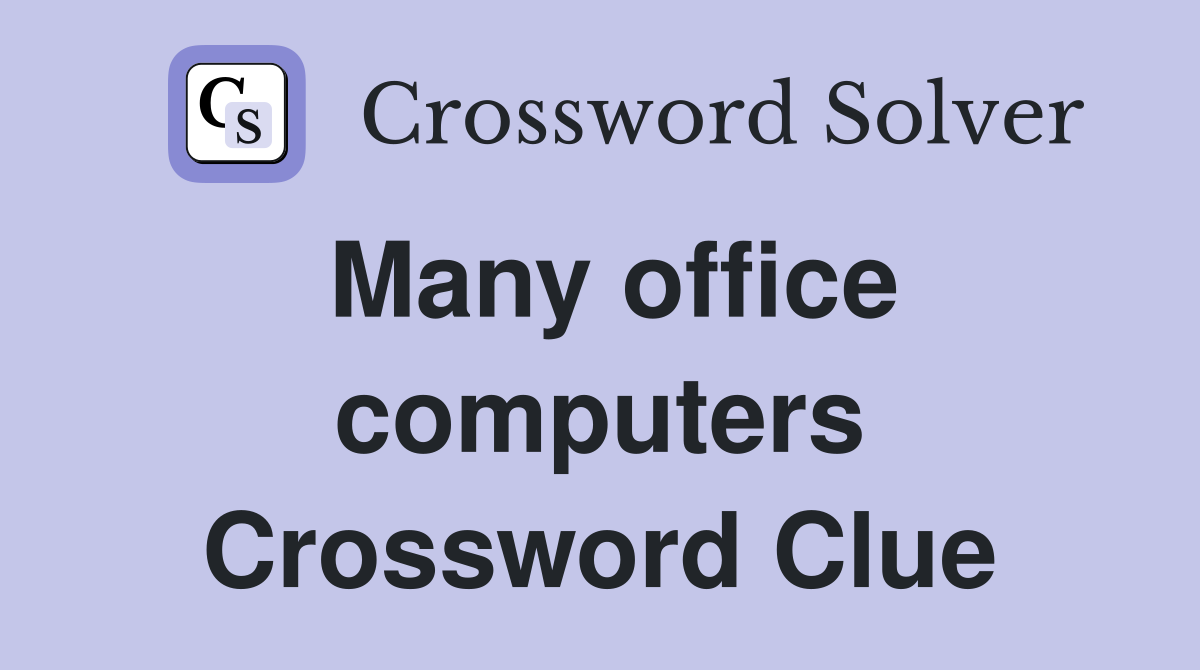 Many office computers Crossword Clue