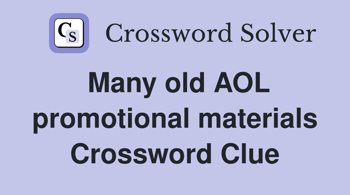 Many old AOL promotional materials Crossword Clue