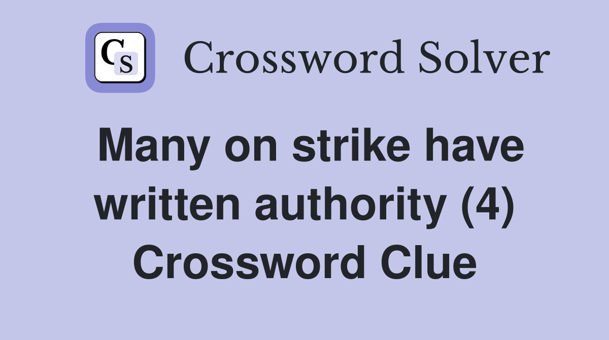 Many on strike have written authority (4) Crossword Clue