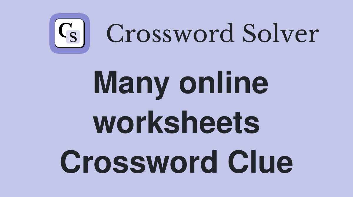 Many online worksheets Crossword Clue