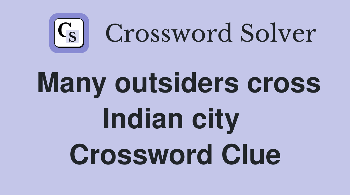 Many outsiders cross Indian city  Crossword Clue