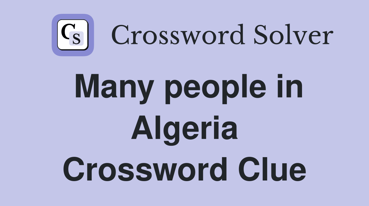 Many people in Algeria Crossword Clue