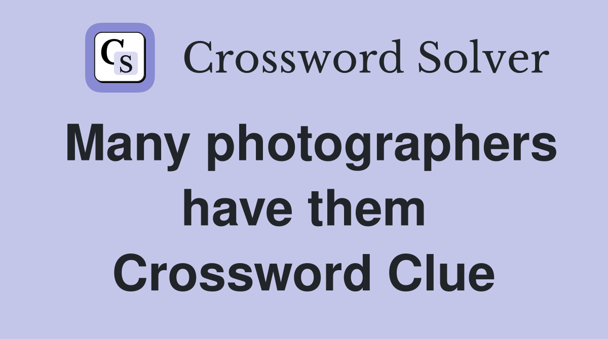 Many photographers have them Crossword Clue