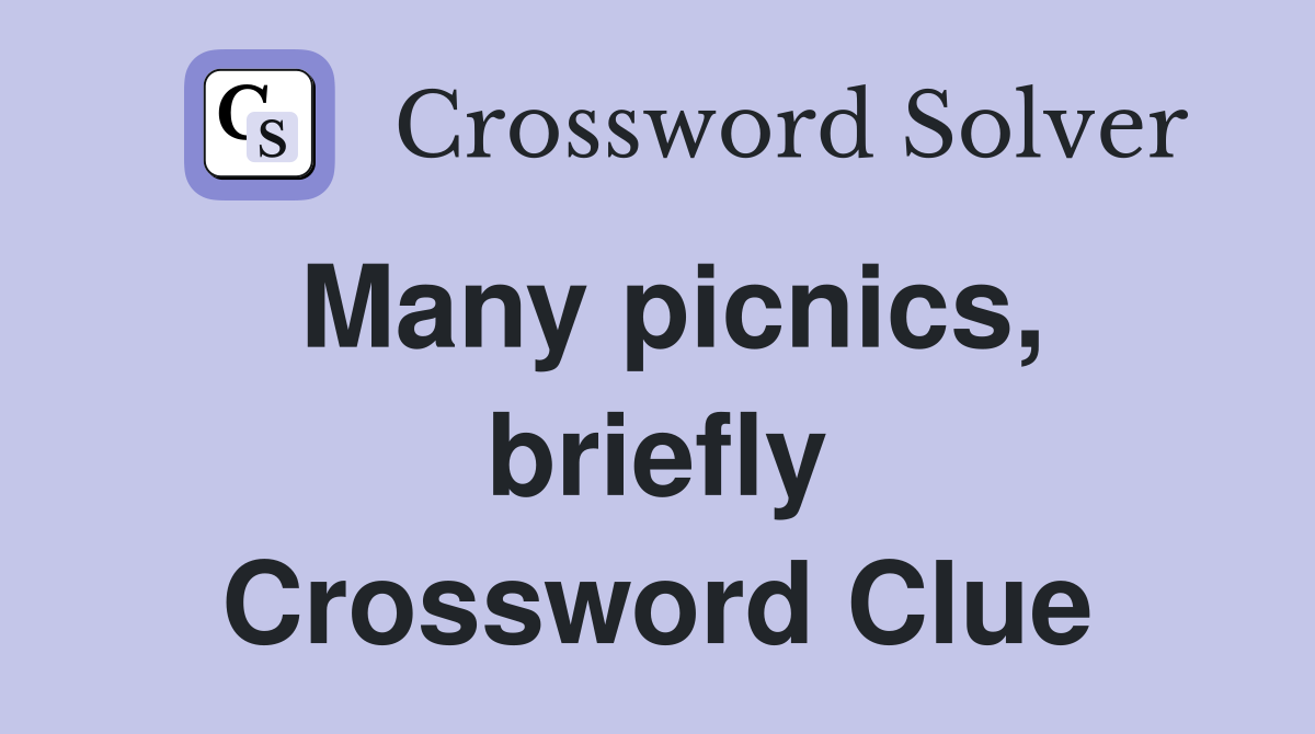 Many picnics, briefly Crossword Clue