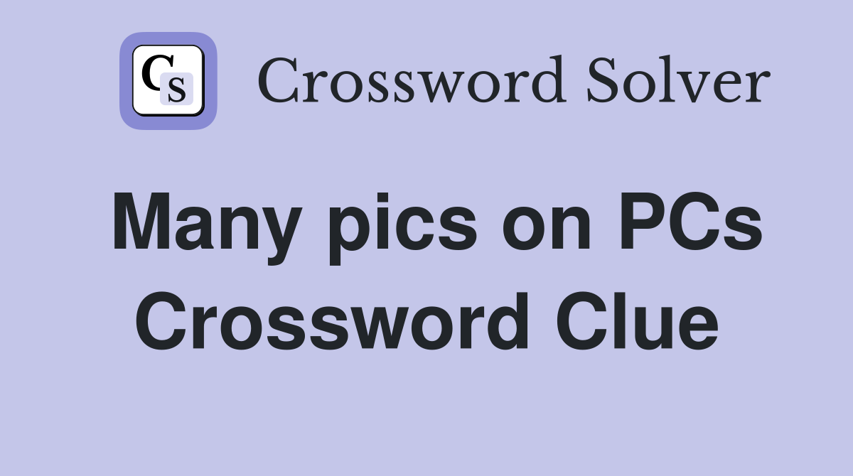 Many pics on PCs Crossword Clue
