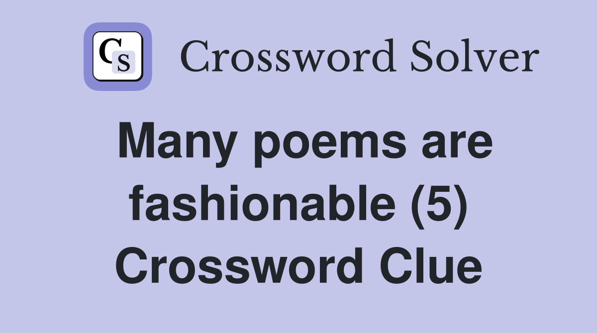 Many poems are fashionable (5) Crossword Clue