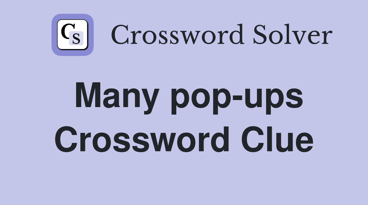 Many pop-ups Crossword Clue