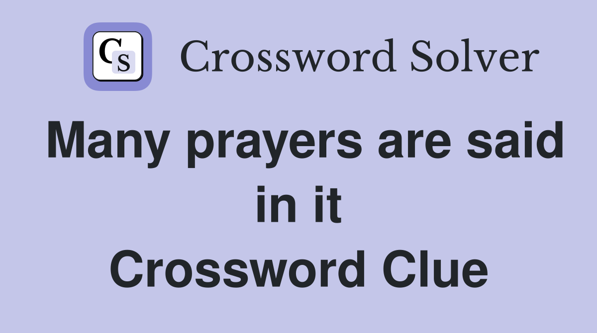 Many prayers are said in it Crossword Clue