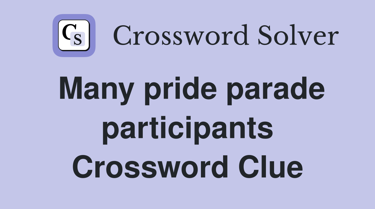 Many pride parade participants Crossword Clue