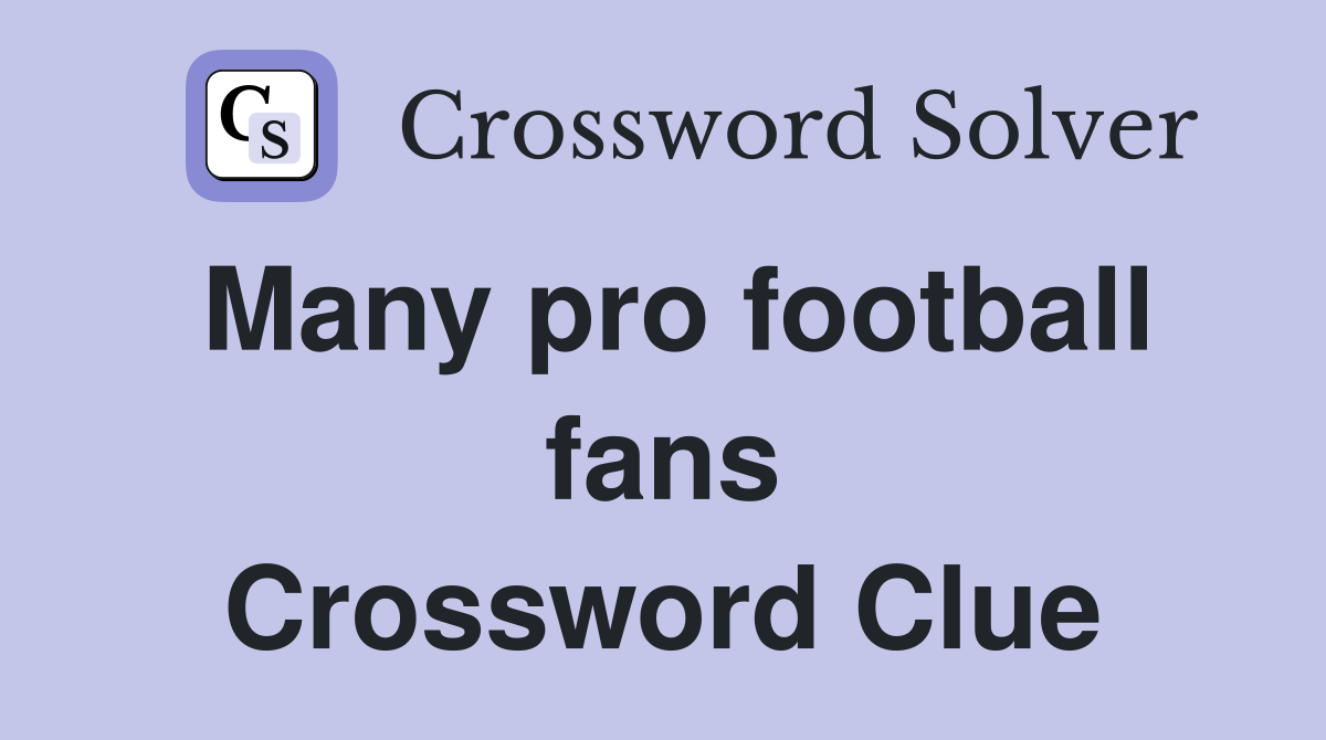 Many pro football fans Crossword Clue