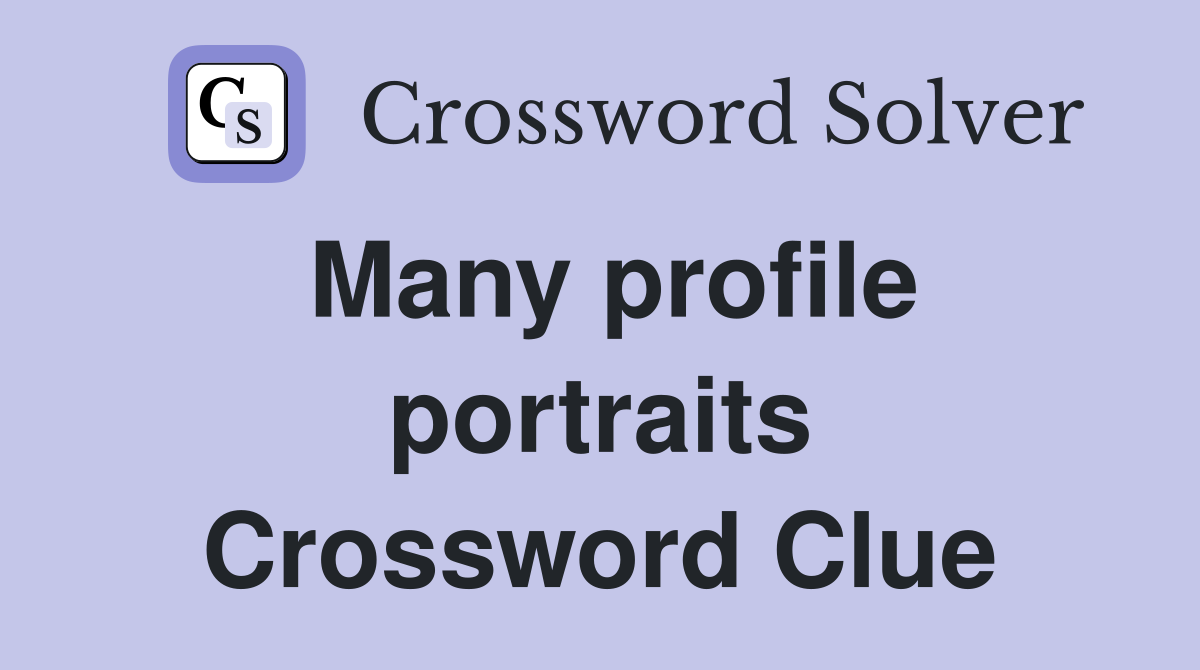 Many profile portraits Crossword Clue