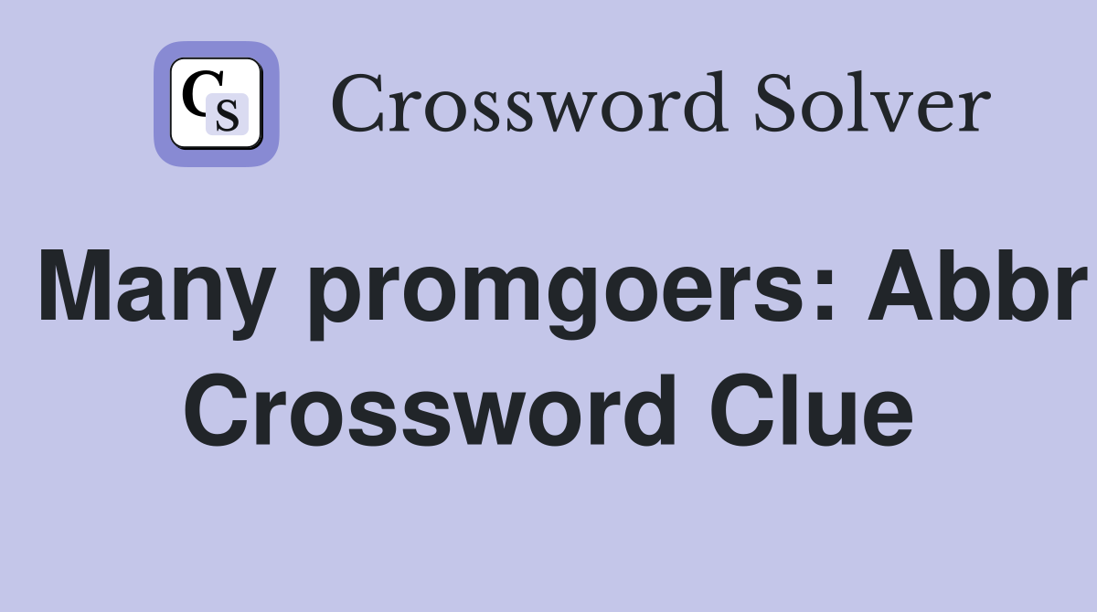 Many promgoers: Abbr Crossword Clue