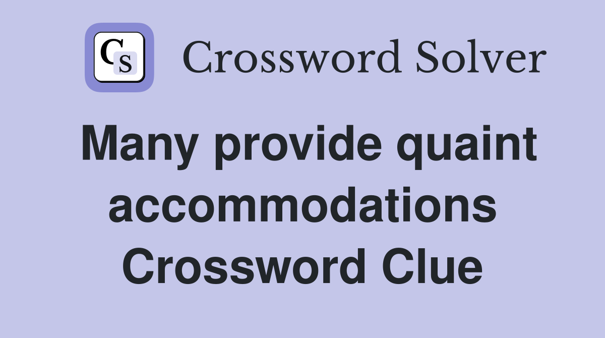 Many provide quaint accommodations Crossword Clue