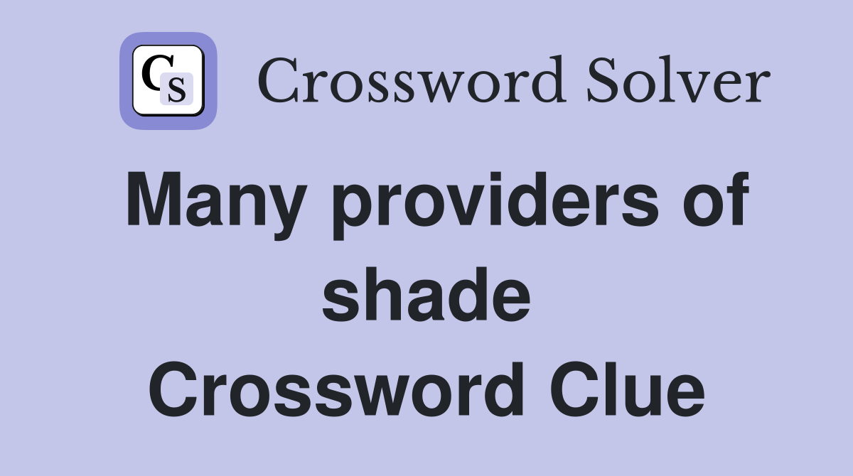 Many providers of shade Crossword Clue