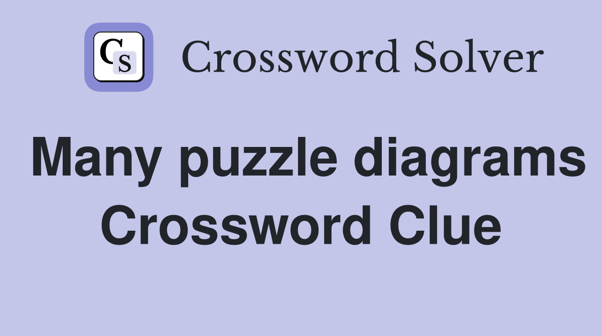 Many puzzle diagrams Crossword Clue