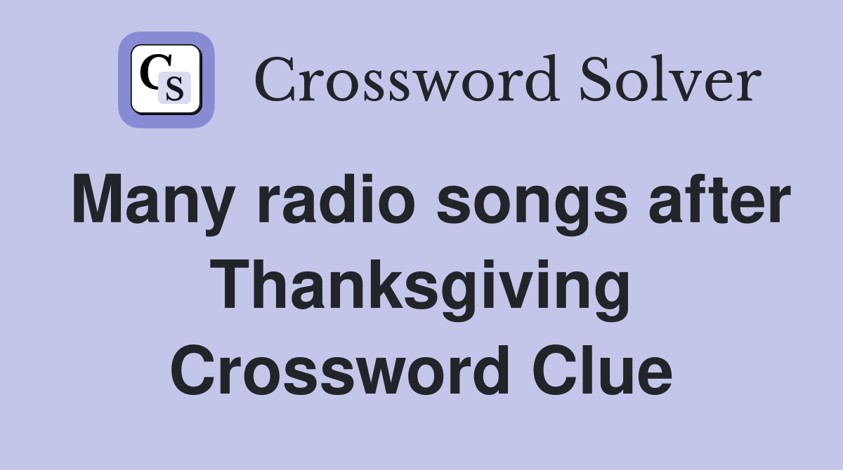 Many radio songs after Thanksgiving Crossword Clue