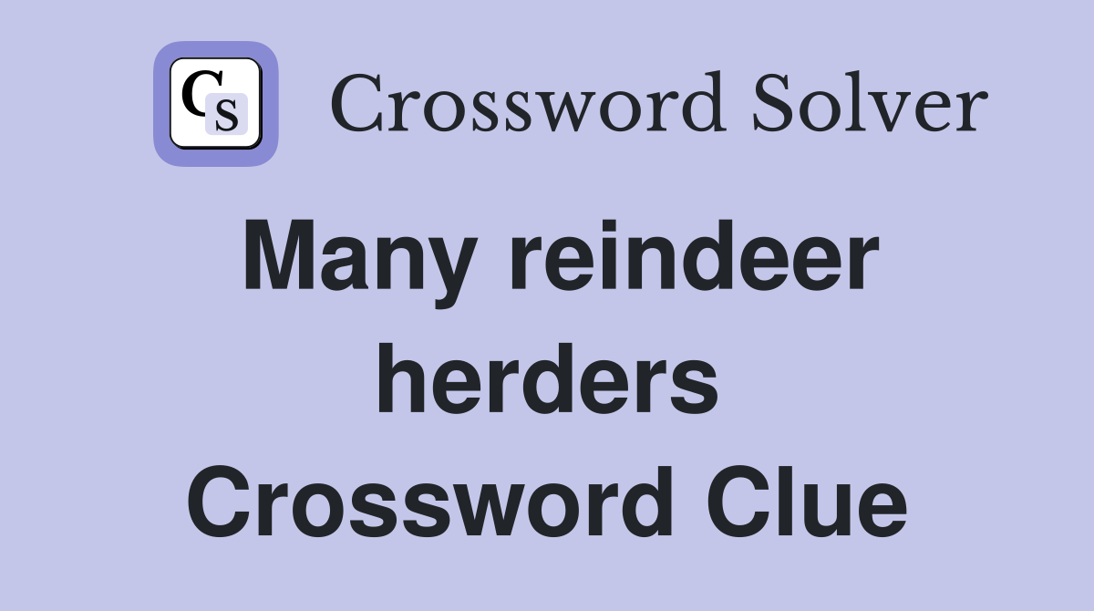 Many reindeer herders Crossword Clue