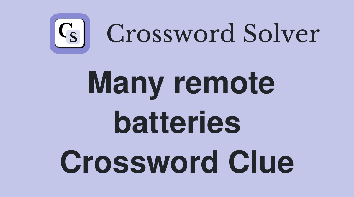 Many remote batteries Crossword Clue