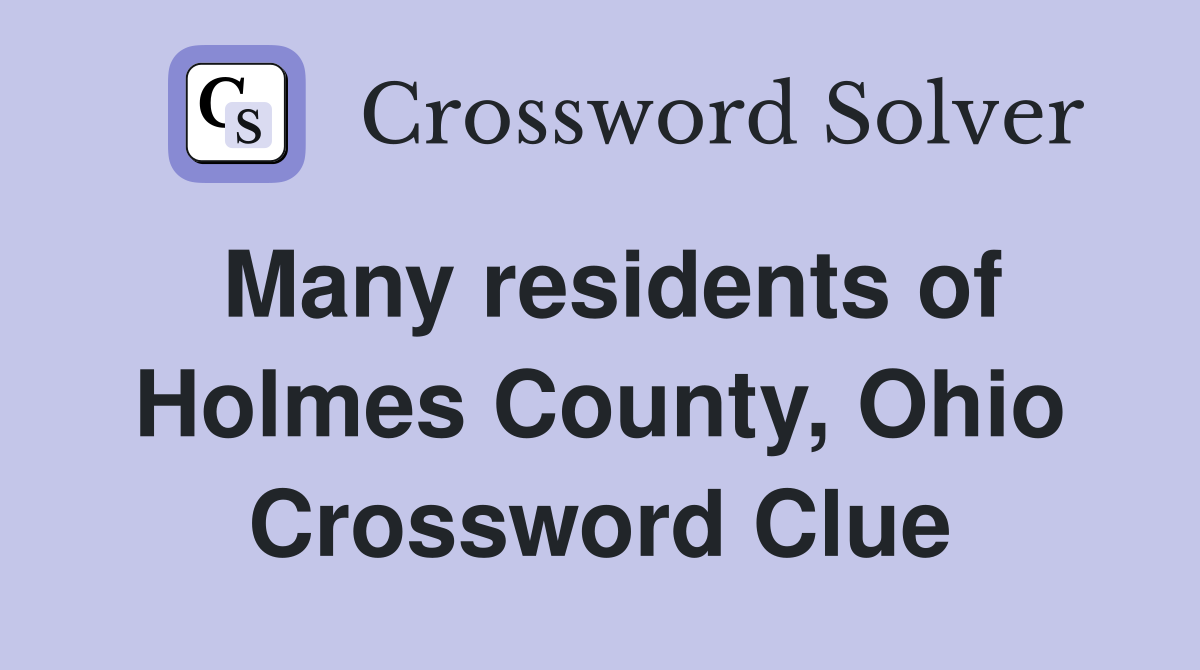 Many residents of Holmes County, Ohio Crossword Clue