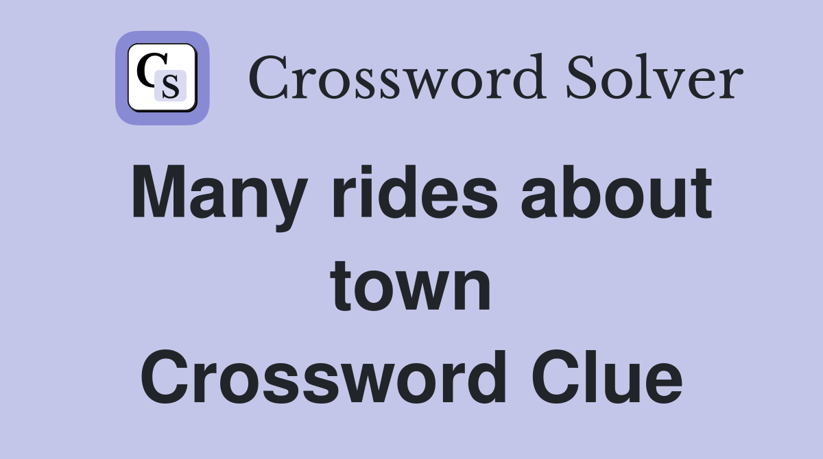 Many rides about town Crossword Clue