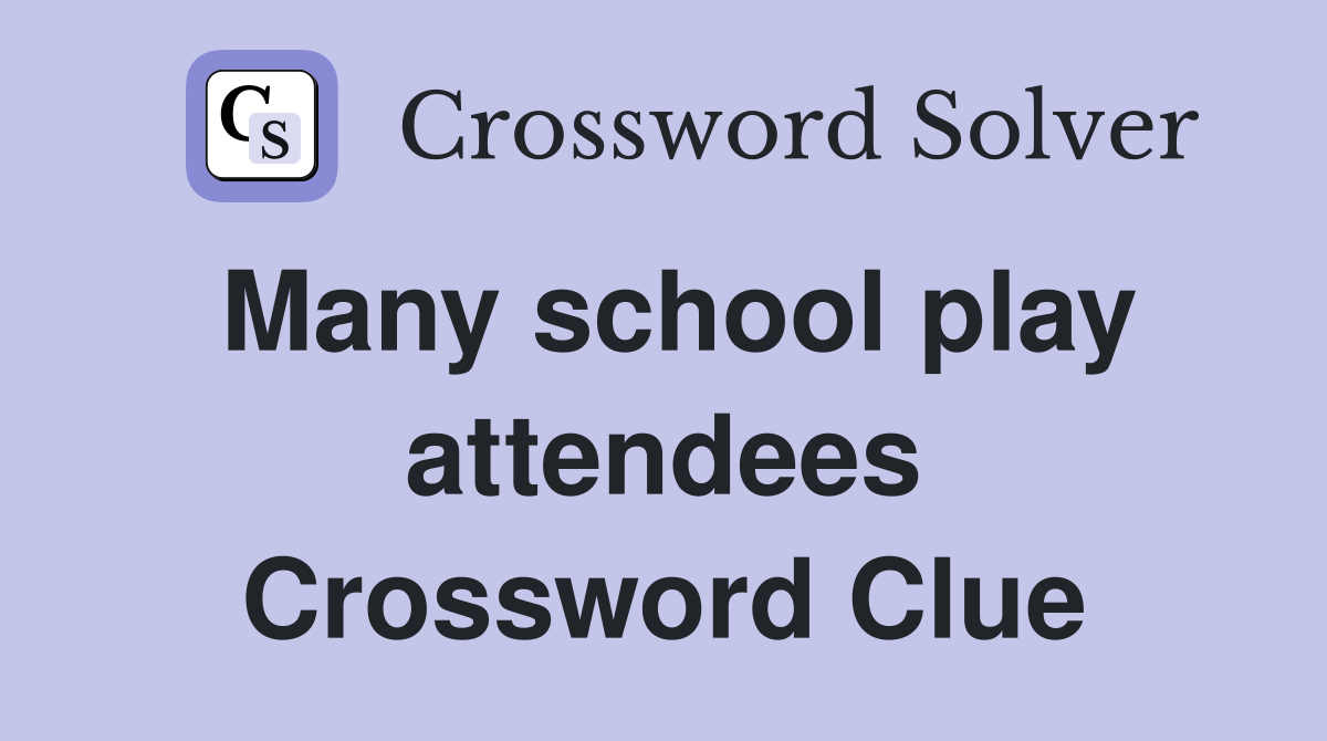 Many school play attendees Crossword Clue
