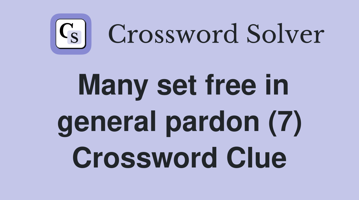 Many set free in general pardon (7) Crossword Clue