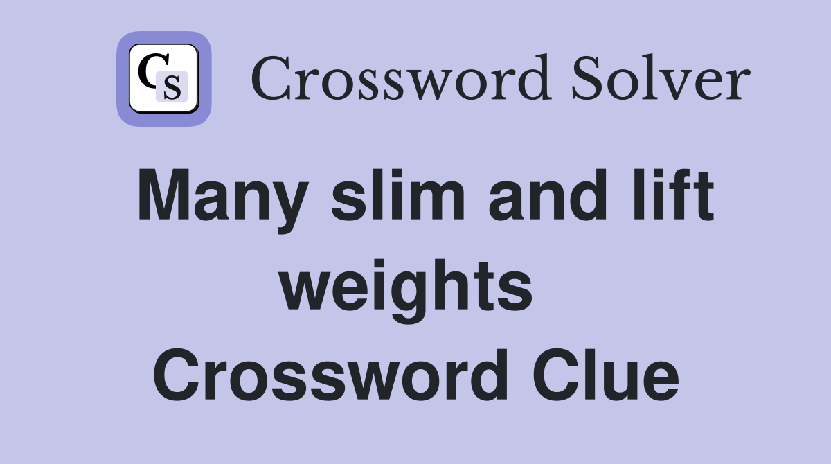Many slim and lift weights  Crossword Clue