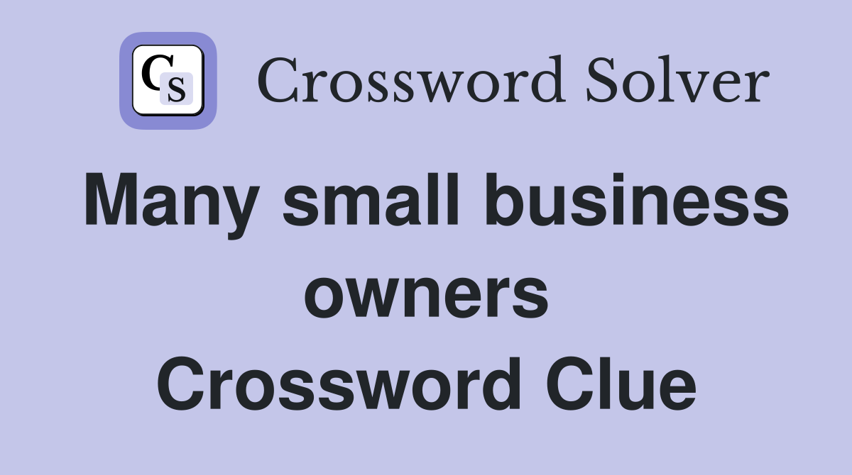 Many small business owners Crossword Clue
