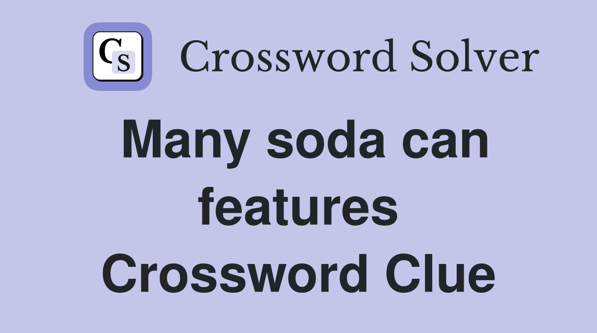 Many soda can features Crossword Clue