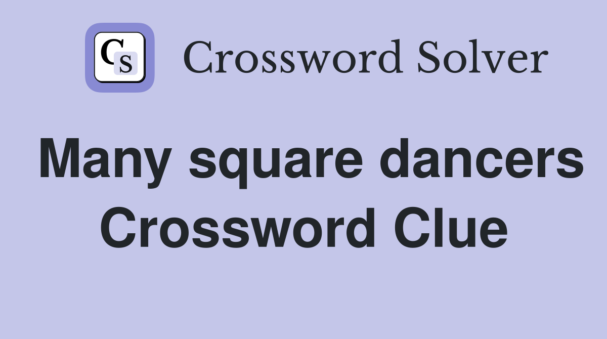 Many square dancers Crossword Clue