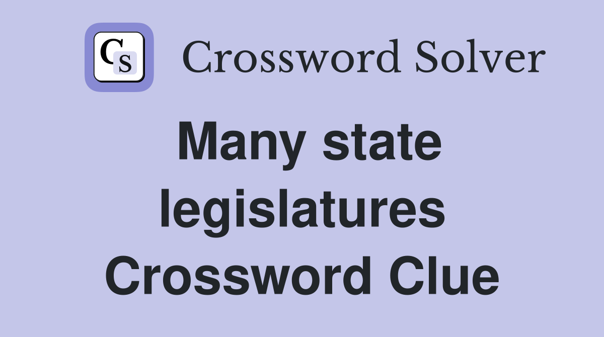 Many state legislatures Crossword Clue