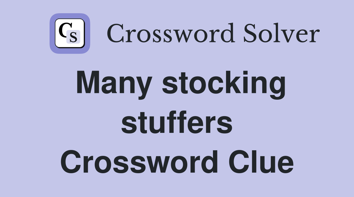 Many stocking stuffers Crossword Clue