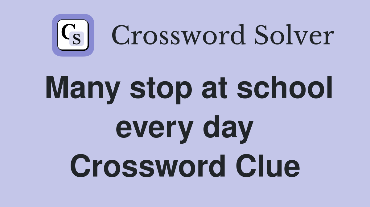 Many stop at school every day Crossword Clue