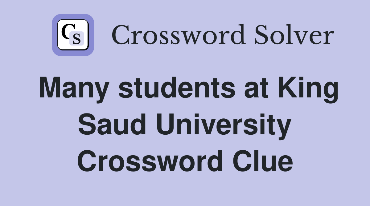 Many students at King Saud University Crossword Clue