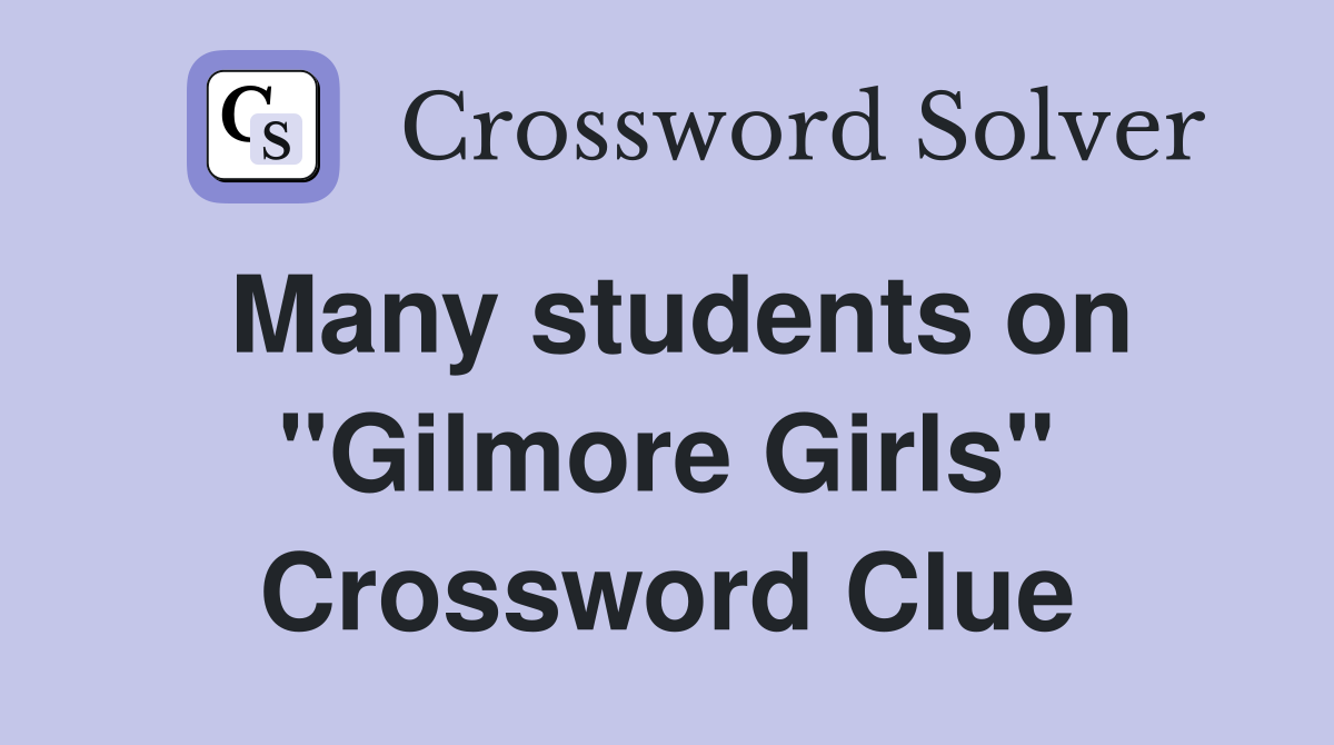 Many students on "Gilmore Girls" Crossword Clue
